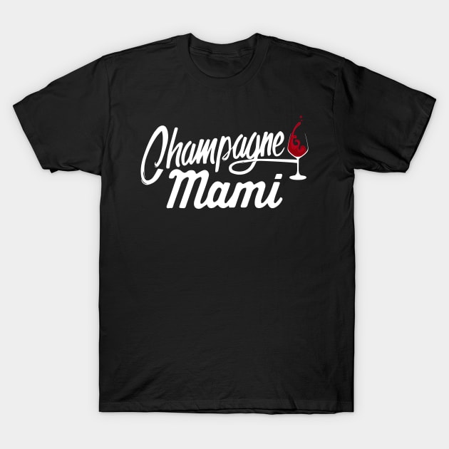 Champagne Mami T-Shirt by phughes1980